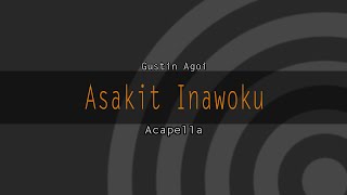 Asakit Inawo Ku | Gustin Agoi [Muzik versi GAR]