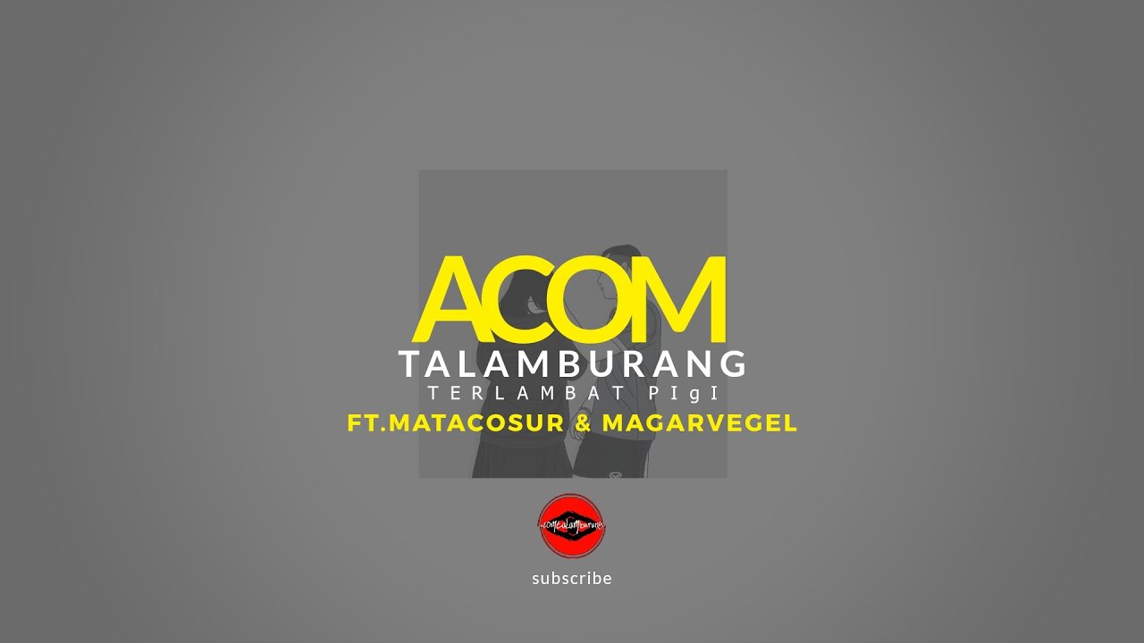 Acom Talamburang - Terlambat pigi Ft. SALUDOS & magarvegel