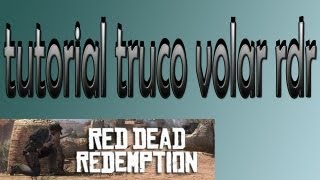 Truco volar Red Dead Redemption  (PARCHEADO) 14 Mayo 2014