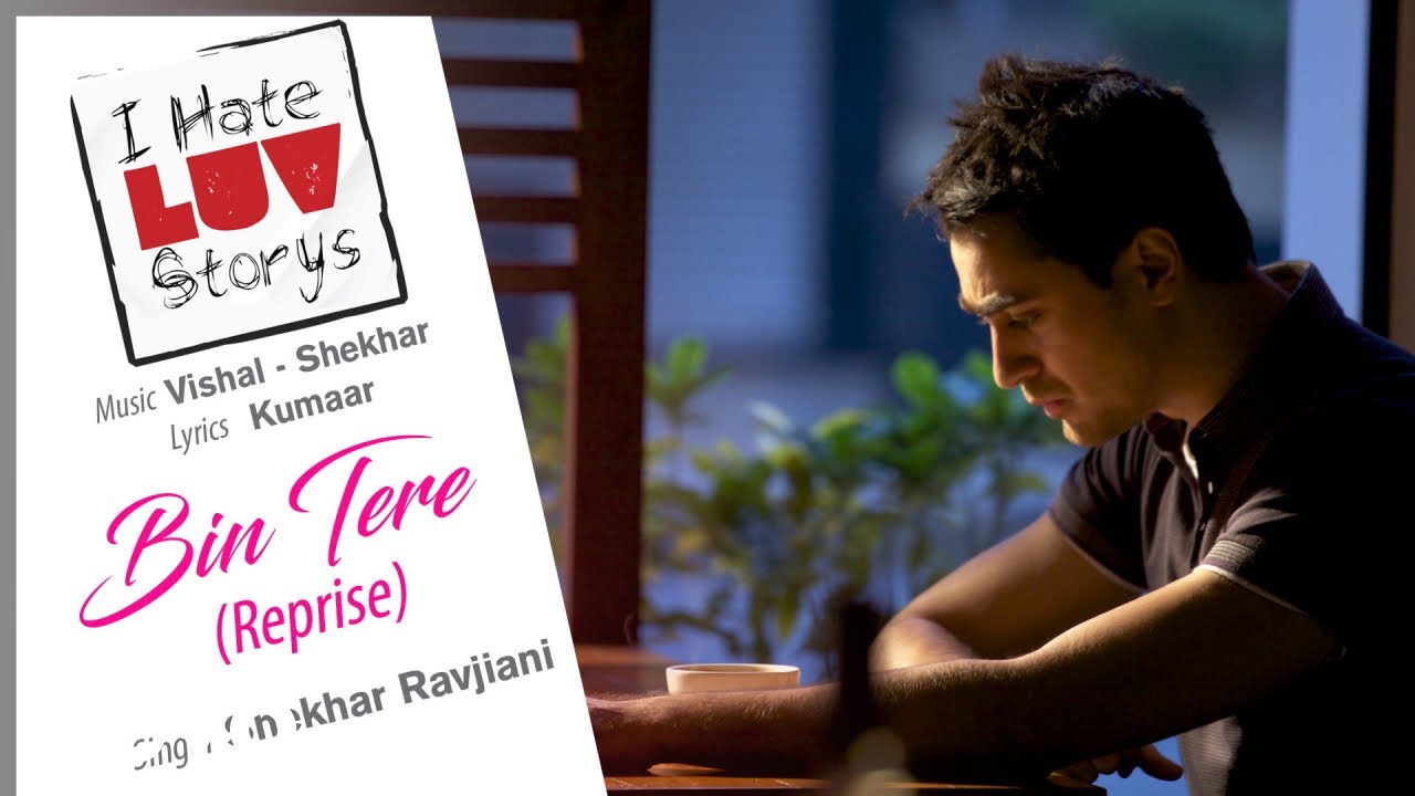 Bin Tere (Reprise) Song - I Hate Luv Storys|Sonam Kapoor,Imran Khan|Shekhar Ravjiani