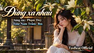 Karaoke Đừng Xa Nhau (Phạm Duy) Tone Nam Trầm | TAS BEAT