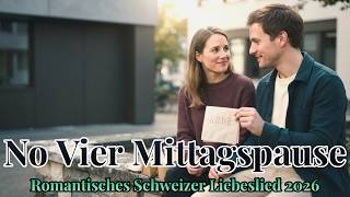 No Vier Mittagspause ❤️ Romantisches Schweizer Liebeslied 2026 💕 Schweizer Liebeslieder screenshot 1