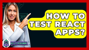 How To Test React Apps? - Next LVL Programming