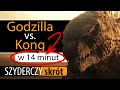 GODZILLA vs. KONG w 14 minut | Szyderczy Skrót