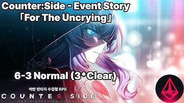 [Counter:Side] Event Story - For The Uncrying - 6-3 Normal (3* Full Clear)