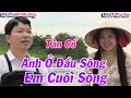 Tân Cổ Anh Ở Đầu Sông Em Cuối Sông - NS Thanh Nhường ft NSƯT Thu Vân ► Nghe Một Lần Ghiền Luôn