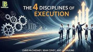 The 4 Disciplines Of Execution - Chris McChesney, Sean Covey, Jim Huling | Book Summary