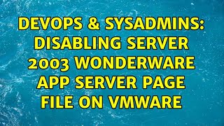 DevOps & SysAdmins: Disabling Server 2003 Wonderware App Server Page File on VMware (2 Solutions!!)