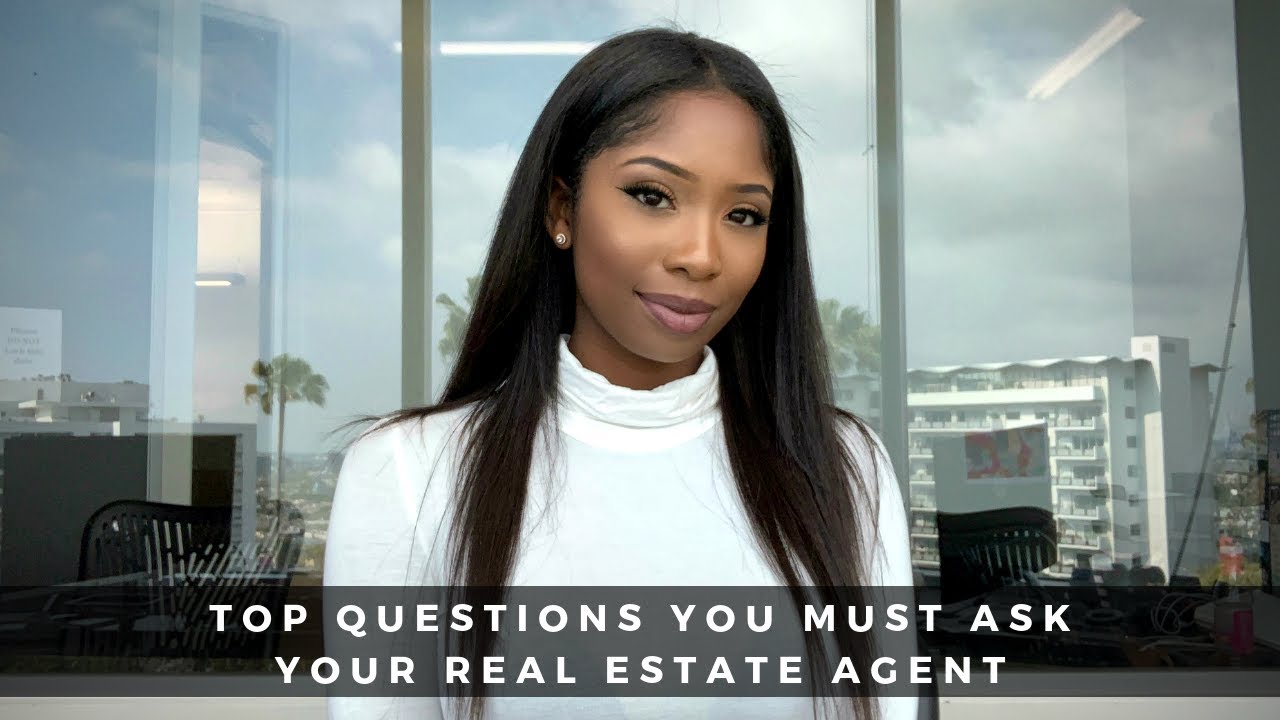Top Questions You Must Ask Your Next Real Estate Agent | Tips and Advice