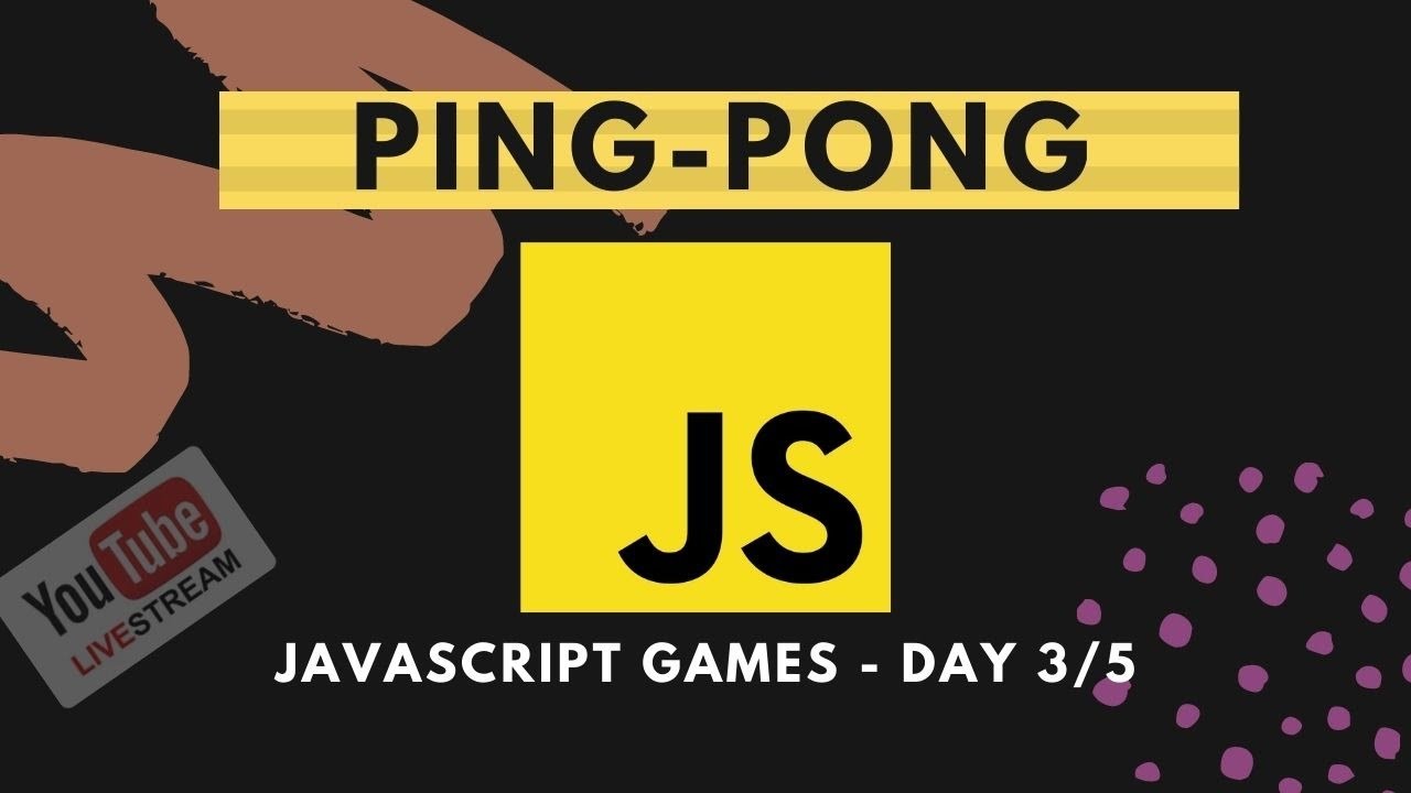 Javascript Game - Ping Pong - Day 3/5