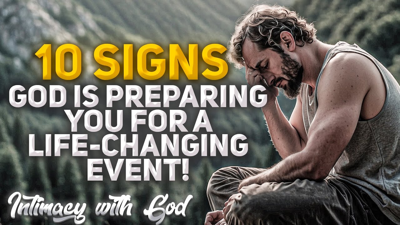 10 Signs That God is Preparing You For a Life-Changing Event ...