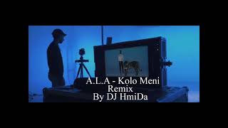 A L A   Kolo Meni   By Dj HmiDa   Remix