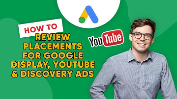 How to Review Placements for Google Display, YouTube and Discovery Ads