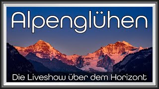 Alpenglühen - Die Liveshow über dem Horizont | Februar 2024