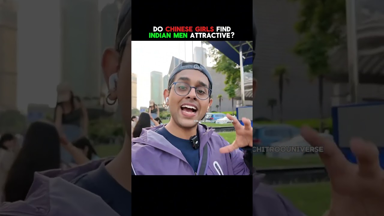 Do Chinese girls find Indian men attractive? #shorts