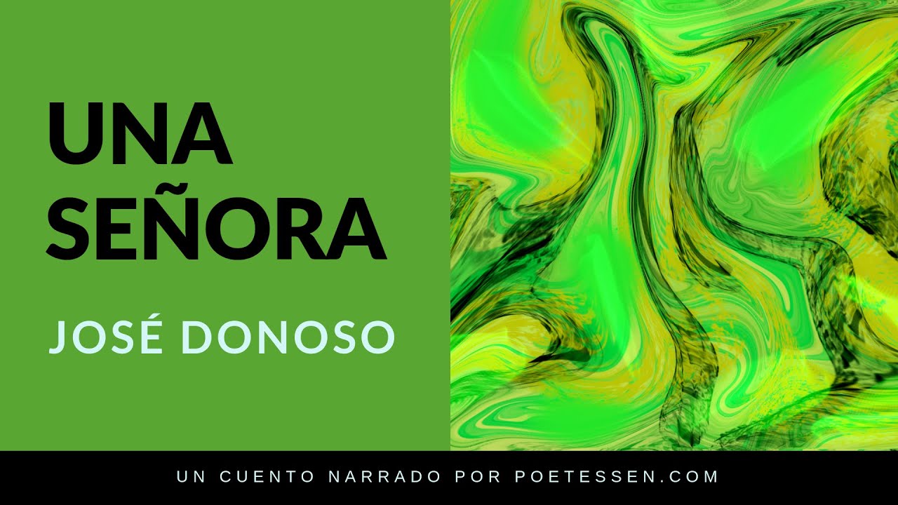 Una Senora Un Cuento Narrado De Jose Donoso Youtube