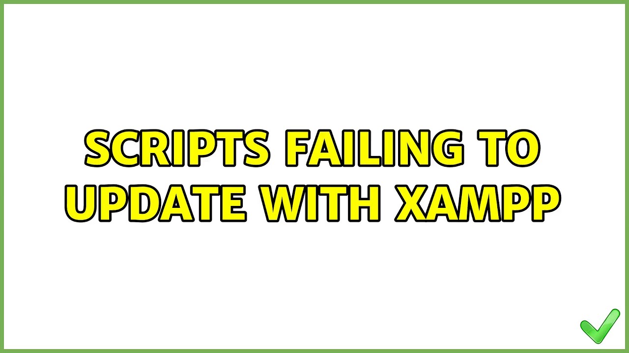 Scripts failing to update with XAMPP - YouTube