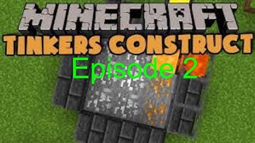Minecraft (Tinkers Modpack) Episode 2
