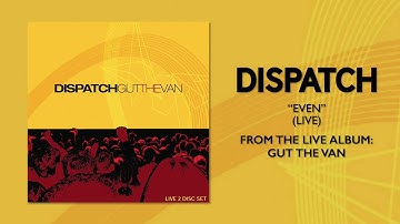 Dispatch - "Even (Live)" (Official Audio)
