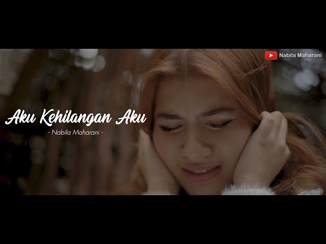 AKU KEHILANGAN AKU - NABILA MAHARANI (OFFICIAL MUSIC VIDEO) class=