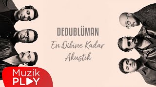 Dedublüman - En Dibine Kadar (Akustik) [Official Lyric Video] Resimi