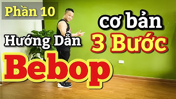Hướng Dẫn Chậm 3 bước nhảy BEBOP ( Chân Nữ ) cơ bản cho người mới bắt đầu nhảy / p10 / LEO
