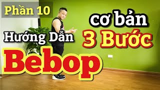 Hướng Dẫn Chậm 3 bước nhảy BEBOP ( Chân Nữ ) cơ bản cho người mới bắt đầu nhảy / p10 / LEO