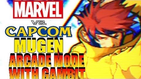 Marvel vs Capcom Mugen: w/ Gambit Arcade Mode