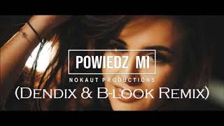 Nokaut - Powiedz mi (Dendix & B-look Remix)