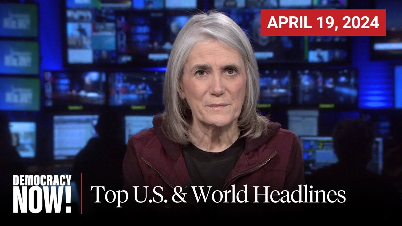 Top US  World Headlines  April 19 2024