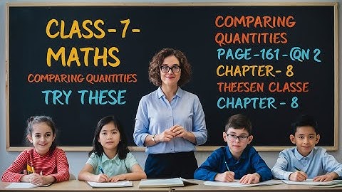 Try these - Qn 2 - page 161 - chapter 8 - Comparing Quantities - class 7 - maths - NCERT - SOLUTIONS