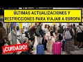 🚨 ÚLTIMAS RESTRICCIONES para VIAJAR a EUROPA | ACTUALIZACIÓN