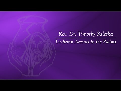Rev. Dr. Timothy Saleska - The Use of Psalms in Pastoral Care and Counseling