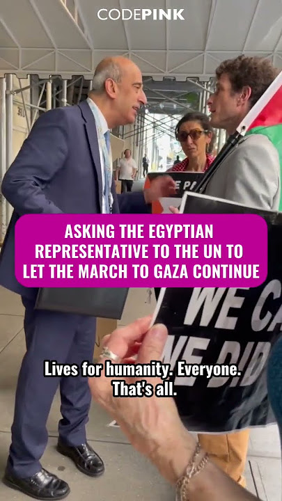 CODEPINK NYC Tells Egyptian UN Mission: LET THE MARCH TO GAZA CONTINUE!
