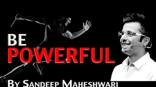 Be - powerful • sandeep maheshwari motivational speech | powerful motivational video