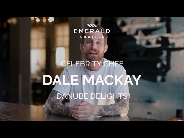 Danube Delights with Celebrity Chef Dale MacKay | Europe River Cruises | Emerald Cruises