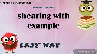 Shearing in 2d transformation in computer graphics | 2d transformation shearing | example