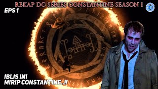 CONSTANTINE SEASON 1 EPS 1 : FURCICER...!! SI IBLIS YANG MIRIP DENGAN JOHN CONSTANTINE