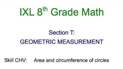 IXL T.5 8th Grade Math Area and circumference of circles (CHV)