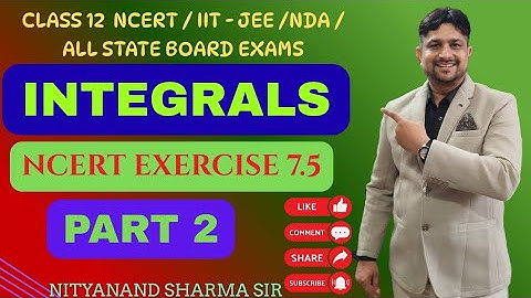 CLASS 12 CHAPTER 7 INTEGRALS  INDEFINITE INTEGRALS (NCERT EXERCISE 7.5)(PART 2)🔥 @NityanandSharma01 