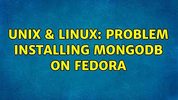 Unix & Linux: Problem installing mongodb on fedora (2 Solutions!!)