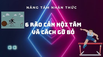 6 Rào Cản Nội Tâm và Cách Vượt Qua chúng