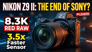 Nikon Z9 II: THE END OF SONY? (8.3K RED RAW &amp; 3.5x Faster Sensor LEAKED)
