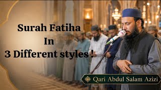Surah Fatiha in 3 different styles by Qari Abdul Salam Azizi ♥️