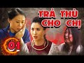 PHIM CỔ TRANG SIÊU HOT 2021- TRẢ THÙ CHO CHỊ - Phần 01 | Truyện Cổ Tích THVL 2021 - Cổ tích nhân quả