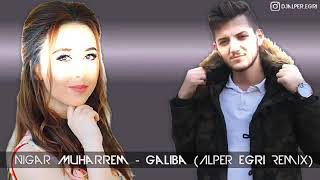 Nigar MUHARREM - GALİBA (Alper Eğri Remix) Resimi