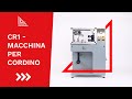 CR1 - Macchina per Cordino | Lorenzato