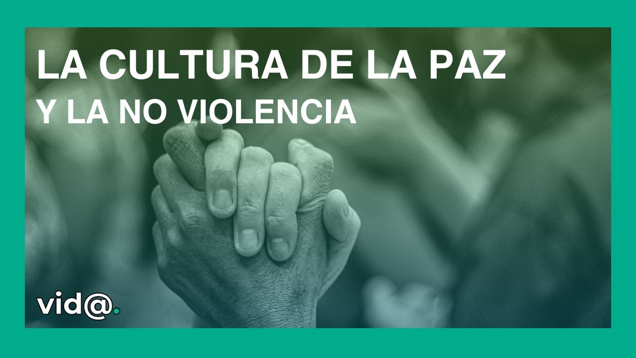 La cultura de la paz y la no violencia - YouTube