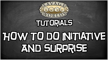 Savage Worlds Tutorial, "How To Do Initiative & Surprise In Your Savage Worlds Game"