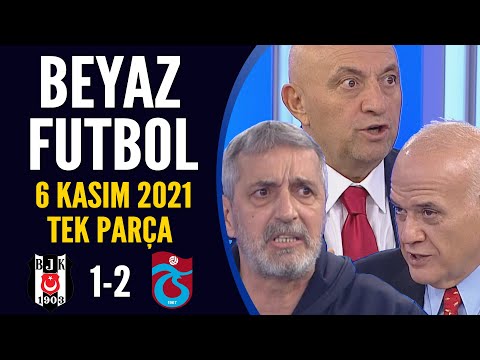 Beyaz Futbol 6 Kasım 2021 Tek Parça ( Beşiktaş 1-2 Trabzonspor )